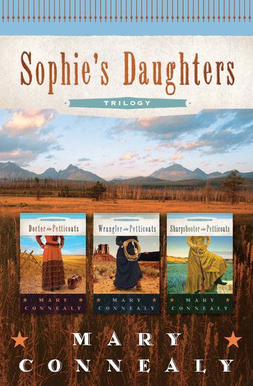 Sophie's Daughters Trilogy - Mary Connealy