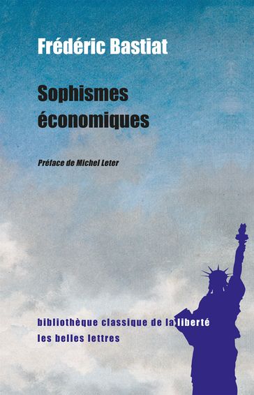 Sophismes économiques - Frédéric Bastiat - Michel Leter