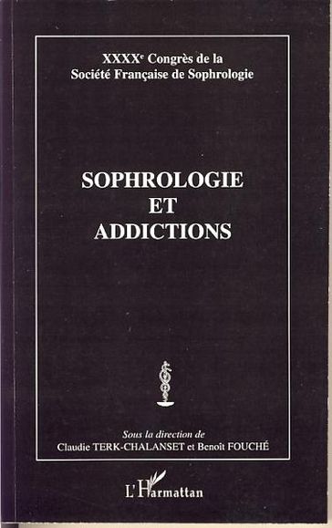 Sophrologie et addictologie: XXXXeme congrès de la Société Française de Sophrologie - Harmattan