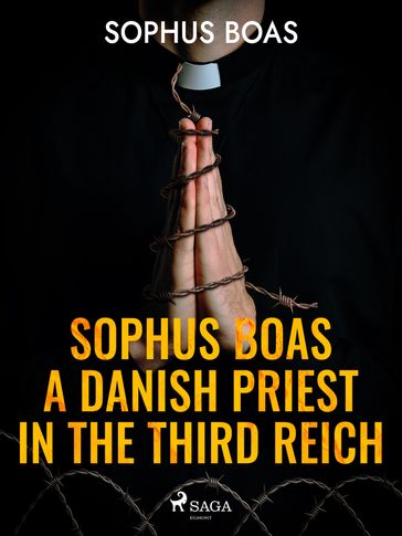 Sophus Boas - A Danish Priest in the Third Reich - Sophus Boas