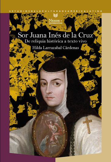 Sor Juana Inés de la Cruz - Hilda Larrazabal Cárdenas