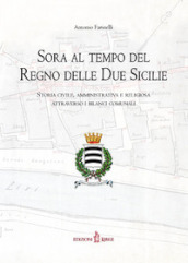 Sora al tempo del Regno delle Due Sicilie. Storia civile, amministrativa e religiosa attraverso i bilanci comunali