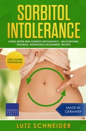 Sorbitol Intolerance Living Better With Sorbitol Intolerance Background, Tutorials, Nutritional Adjustment, Recipes