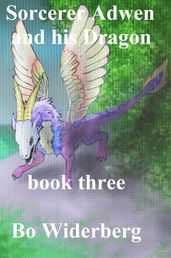 Sorcerer Adwen and His Dragon, Book Three