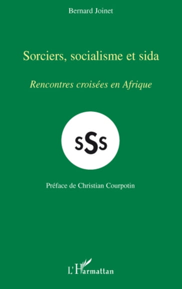 Sorciers, socialisme et sida - Bernard Joinet