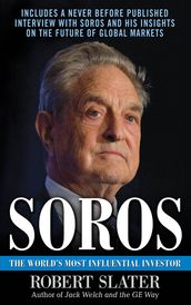 Soros: The Life, Ideas, and Impact of the World s Most Influential Investor