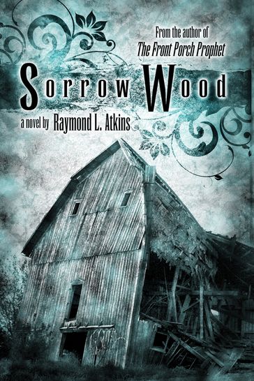 Sorrow Wood - Raymond L Atkins