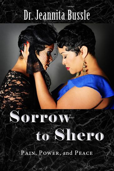 Sorrow to Shero - Dr. Jeannita Bussle