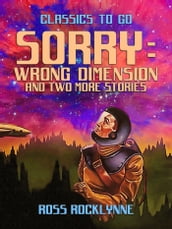 Sorry: Wrong Dimension and two more stories