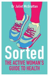 Sorted: The Active Woman s Guide to Health