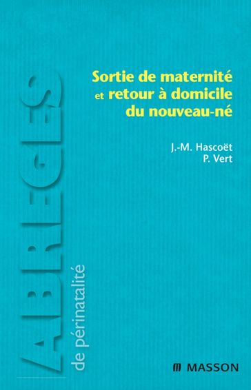 Sortie de maternité et retour à domicile du nouveau-né - André Locquet - Anita Truttmann - Anne Battut - Anne Schmitt - Apostolos Papageorgiou - Camille Grosse - Chantal DEBRUILLE - Charlotte Casper - Claire HUBERT - Claude Lejeune - Claudine Amiel-Tison - Danièle Valleur-Masson - Dimitar Tchomakov - Elisabeth Autret-Leca - François Feillet - Françoise MOLENAT - Frédéric Huet - Frédérique Beau-Salinas - Frédérique Teurnier - Gérard Beley - Hawaré CISSOKO - Jacques Rigo - Jane Mc Gowan - Jean-Michel Hascoet - Jean-Paul Langhendries - Laurence Aupetit - Mahmoud ROUABAH - Marcel Voyer - Michelle Groussin - Monique ANDRE - Olivier Claris - Patrice Morville - Paul Vert - Pierre Journeau - Pierre Kuhn - Pierre Lascombes - Rose-Marie Toubin - Sandrine Espagne - Umberto Siméoni - Yannick Aujard