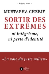 Sortir des extrêmes : Ni intégrisme, ni perte d identité