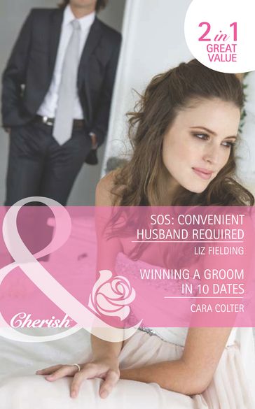 Sos: Convenient Husband Required / Winning A Groom In 10 Dates: SOS: Convenient Husband Required / Winning a Groom in 10 Dates (Mills & Boon Romance) - Liz Fielding - Cara Colter