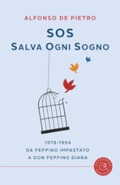 Sos. Salva ogni sogno. 1978-1994. Da Peppino Impastato a don Peppino Diana