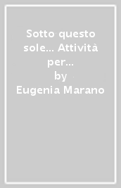 Sotto questo sole... Attività per le vacanze-Fascicolo delle regole. Per la Scuola elementare. Vol. 4