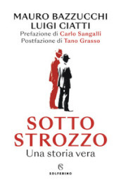 Sotto strozzo. Una storia vera