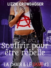 Souffrir pour être rebelle