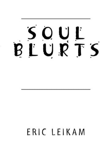 Soul Blurts - Eric Leikam