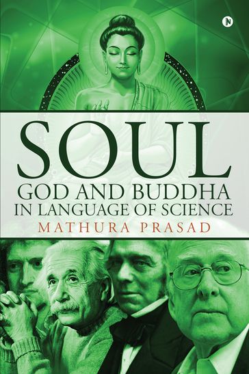 Soul, God and Buddha in Language of Science - Mathura Prasad