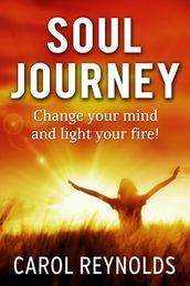 Soul Journey Change your mind and light your fire