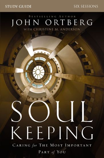 Soul Keeping Bible Study Guide - John Ortberg