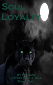 Soul Loyalty: Sisters of the Soul Book Two