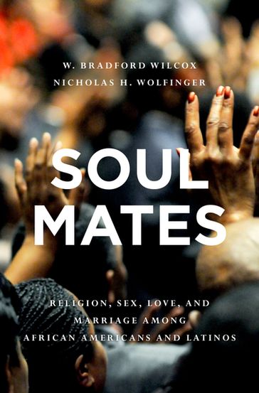 Soul Mates - W. Bradford Wilcox - Nicholas H. Wolfinger