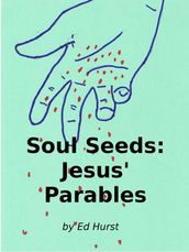 Soul Seeds: Jesus  Parables