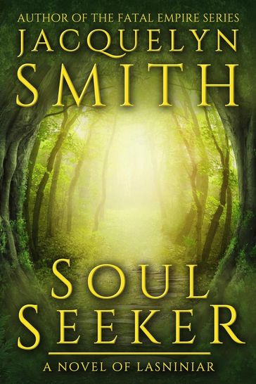 Soul Seeker: A Novel of Lasniniar - Jacquelyn Smith