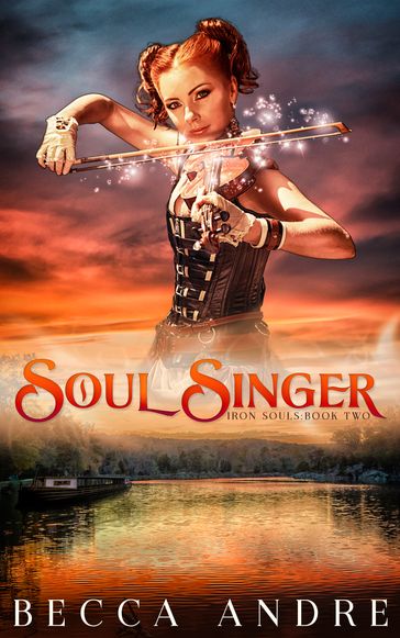 Soul Singer: Iron Souls, Book Two - Becca Andre