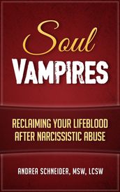 Soul Vampires: Reclaiming Your Lifeblood After Narcissistic Abuse