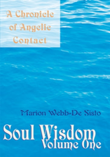 Soul Wisdom. Volume One - Marion Webb-De Sisto