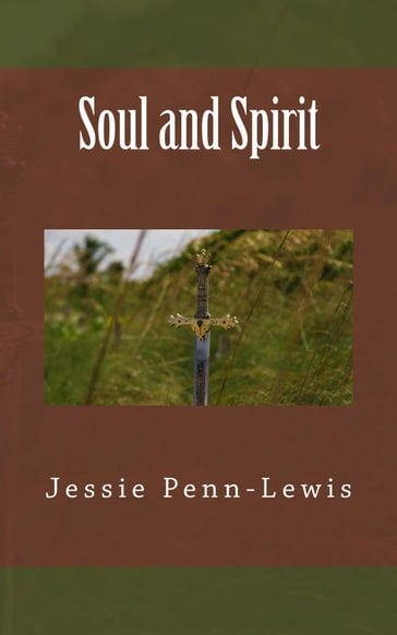 Soul and Spirit - JESSIE PENN-LEWIS