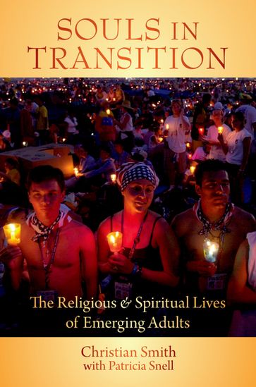 Souls in Transition:The Religious and Spiritual Lives of Emerging Adults - Christian Smith - Patricia Snell