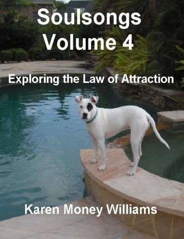 Soulsongs, Volume 4: Exploring the Law of Attraction - Karen Money Williams