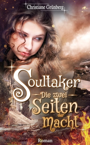 Soultaker 3 - Die zwei Seiten der Macht - Christiane Grunberg