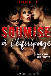 Soumise A l Equipage (TOME 1)
