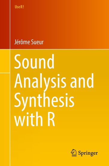 Sound Analysis and Synthesis with R - Jérôme Sueur