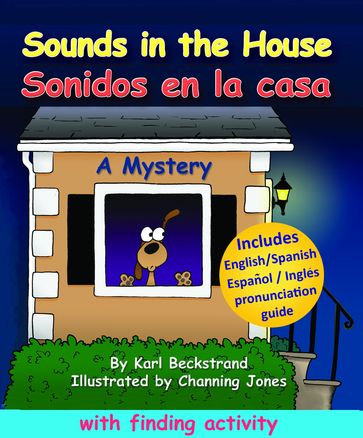 Sounds in the House! Sonidos en la casa: A Mystery (in English & Spanish) - Karl Beckstrand - Channing Jones