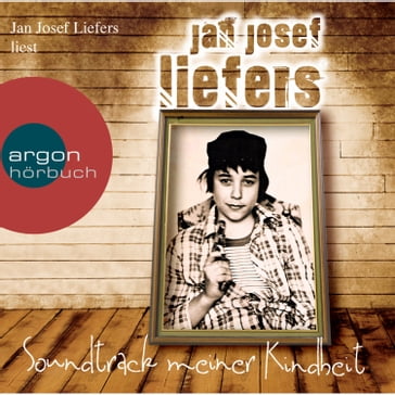 Soundtrack meiner Kindheit (Gekürzte Fassung) - JAN JOSEF LIEFERS