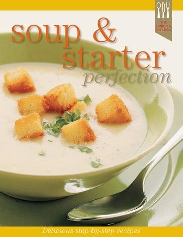 Soups and Starters Recipe Perfection - Ellen Argyriou