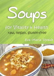 Soups for Vitality & Health: raw, vegan, gluten-free