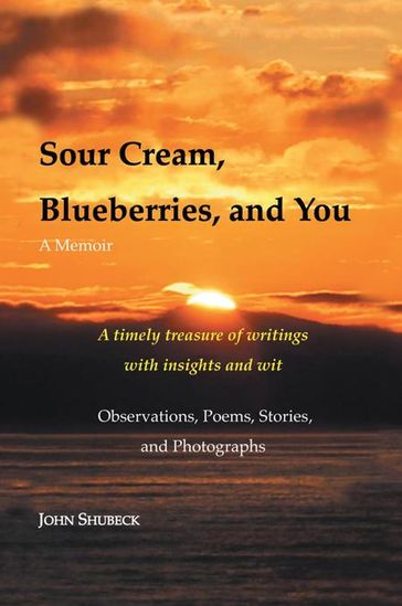 Sour Cream, Blueberries, and You - John Shubeck
