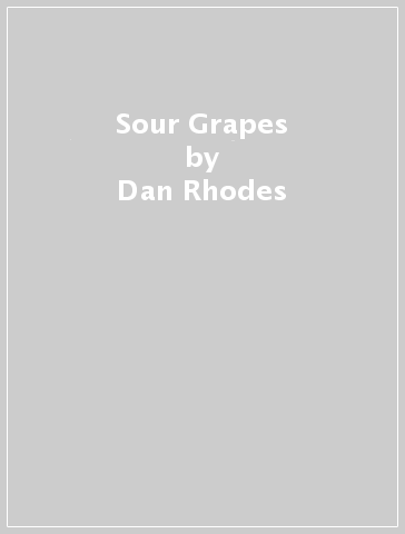 Sour Grapes - Dan Rhodes