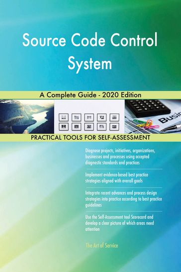 Source Code Control System A Complete Guide - 2020 Edition - Gerardus Blokdyk