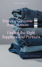Sourcing Garments from Vietnam - Finding the Right Suppliers and Partners