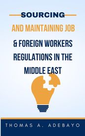 Sourcing and Maintaining Job, and Foreign Workers Regulations In The Middle East