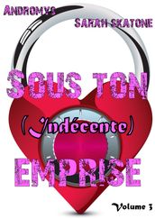 Sous Ton (Indécente) Emprise