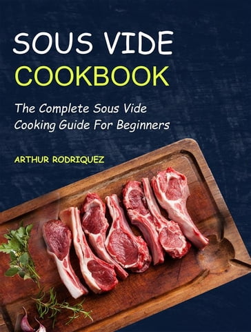 Sous Vide Cookbook - Arthur Rodriquez