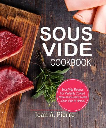 Sous Vide Cookbook - Joan A. Pierre